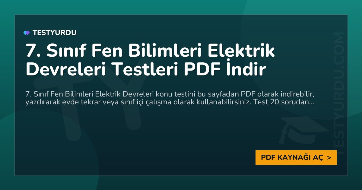 7. Sınıf Fen Bilimleri Elektrik Devreleri Testi PDF İndir 1 7. Sınıf Fen Bilimleri Elektrik Devreleri Testi PDF İndir