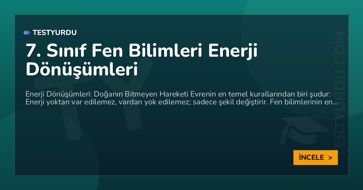 7. Sınıf Fen Bilimleri Enerji Dönüşümleri