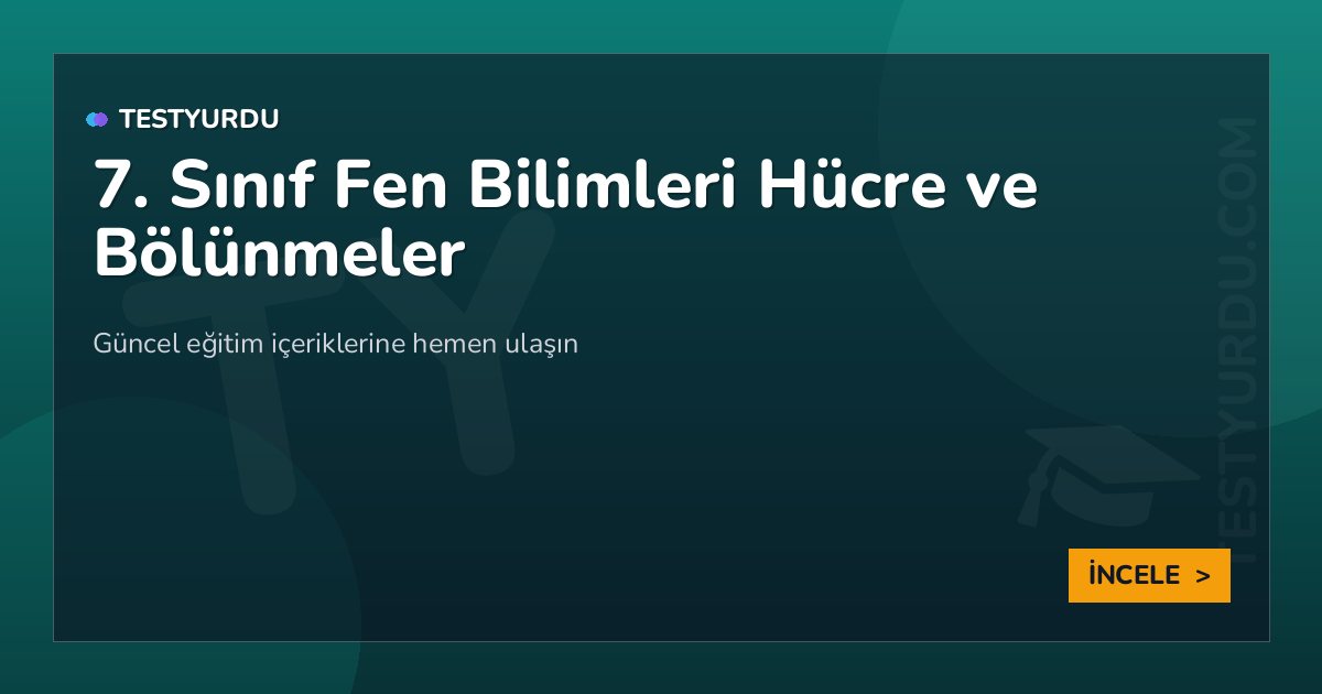 7. Sınıf Fen Bilimleri Hücre ve Bölünmeler 2 7. Sınıf Fen Bilimleri Hücre ve Bölünmeler