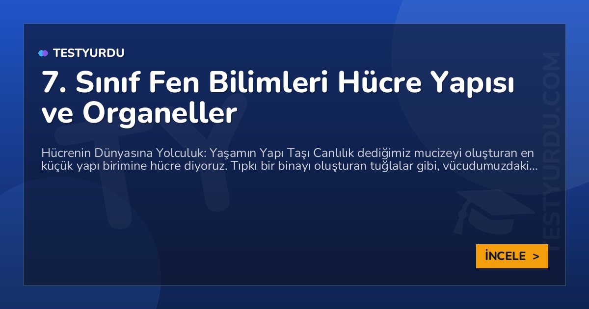 7. Sınıf Fen Bilimleri Hücre Yapısı ve Organeller 1 7. Sınıf Fen Bilimleri Hücre Yapısı ve Organeller