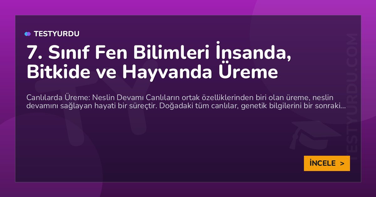 7. Sınıf Fen Bilimleri İnsanda, Bitkide ve Hayvanda Üreme 1 7. Sınıf Fen Bilimleri İnsanda, Bitkide ve Hayvanda Üreme