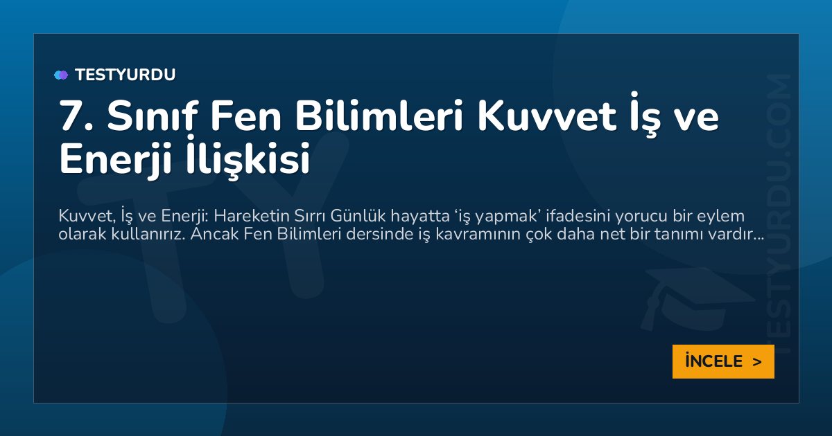 7. Sınıf Fen Bilimleri Kuvvet İş ve Enerji İlişkisi