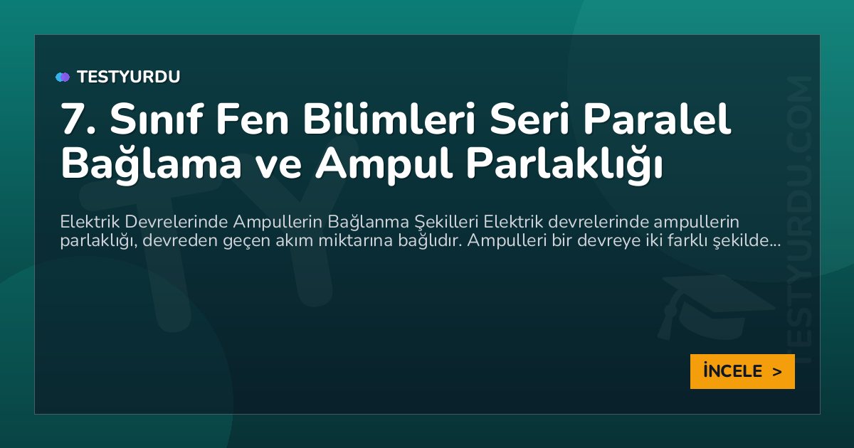 7. Sınıf Fen Bilimleri Seri Paralel Bağlama ve Ampul Parlaklığı 1 7. Sınıf Fen Bilimleri Seri Paralel Bağlama ve Ampul Parlaklığı