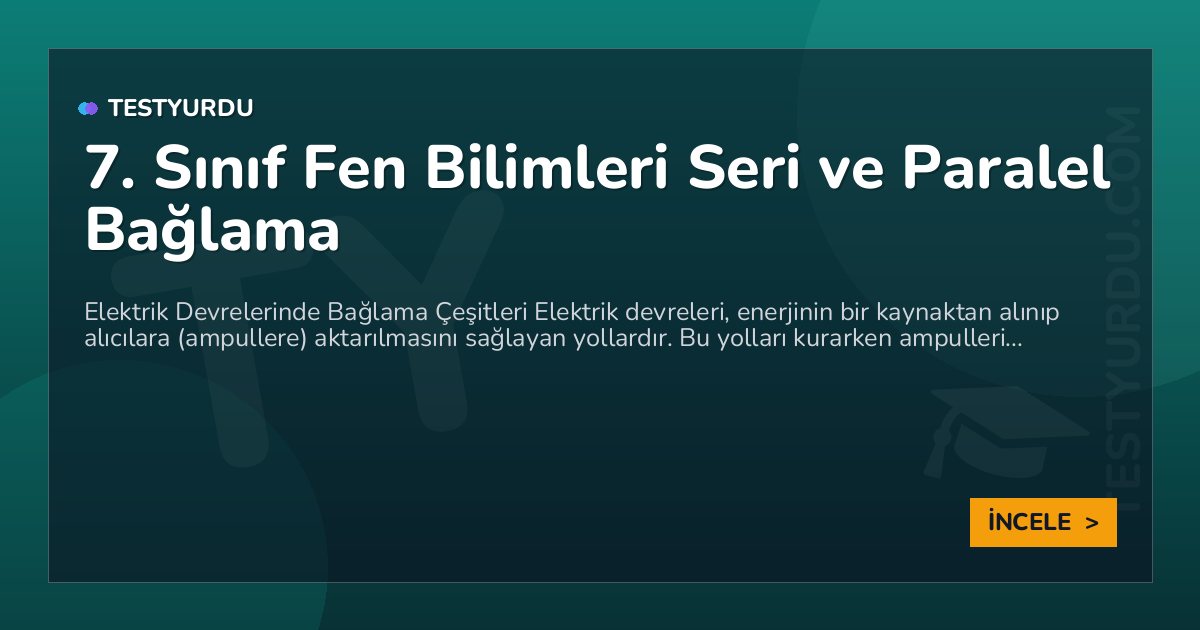 7. Sınıf Fen Bilimleri Seri ve Paralel Bağlama 1 7. Sınıf Fen Bilimleri Seri ve Paralel Bağlama