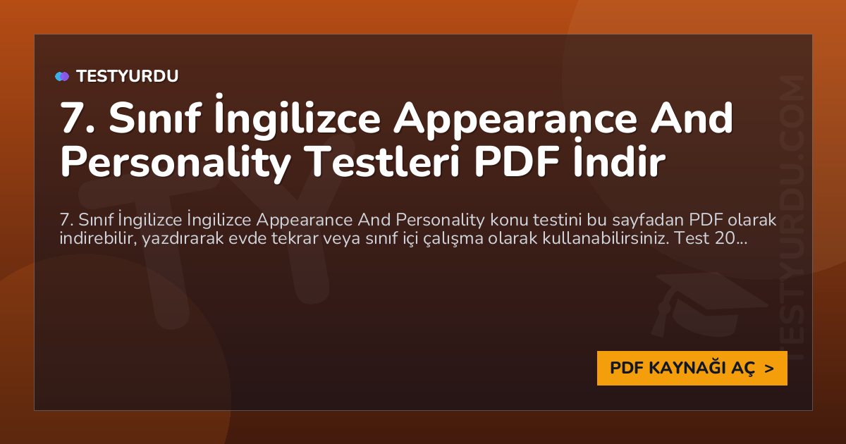 7. Sınıf İngilizce Appearance And Personality Testleri PDF İndir 1 7. Sınıf İngilizce Appearance And Personality Testleri PDF İndir