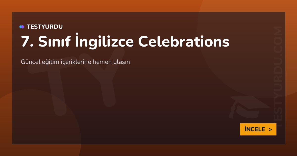 7. Sınıf İngilizce Celebrations 2 7. Sınıf İngilizce Celebrations