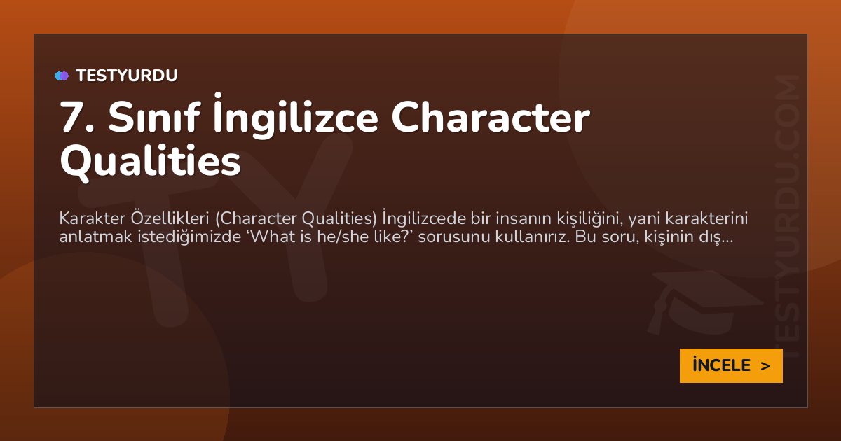 7. Sınıf İngilizce Character Qualities 1 7. Sınıf İngilizce Character Qualities