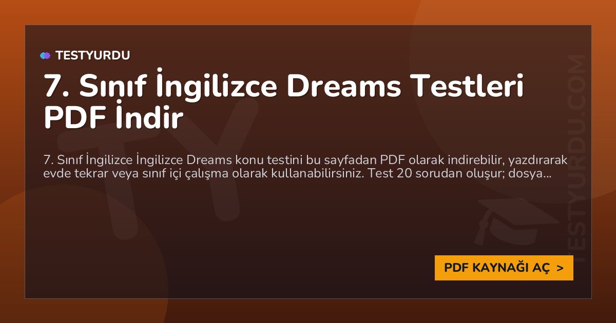 7. Sınıf İngilizce Dreams Testi PDF İndir 1 7. Sınıf İngilizce Dreams Testi PDF İndir