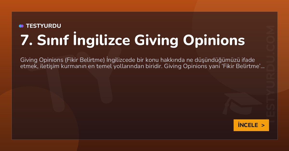 7. Sınıf İngilizce Giving Opinions 1 7. Sınıf İngilizce Giving Opinions