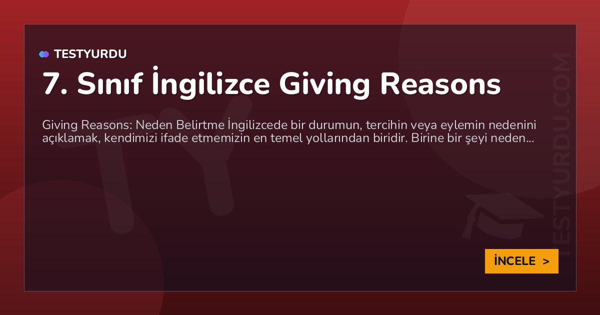 7. Sınıf İngilizce Giving Reasons 1 7. Sınıf İngilizce Giving Reasons