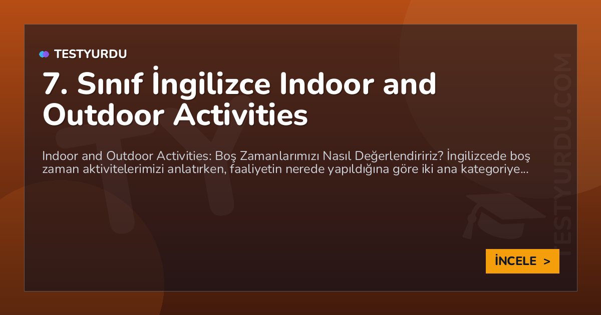 7. Sınıf İngilizce Indoor and Outdoor Activities 1 7. Sınıf İngilizce Indoor and Outdoor Activities