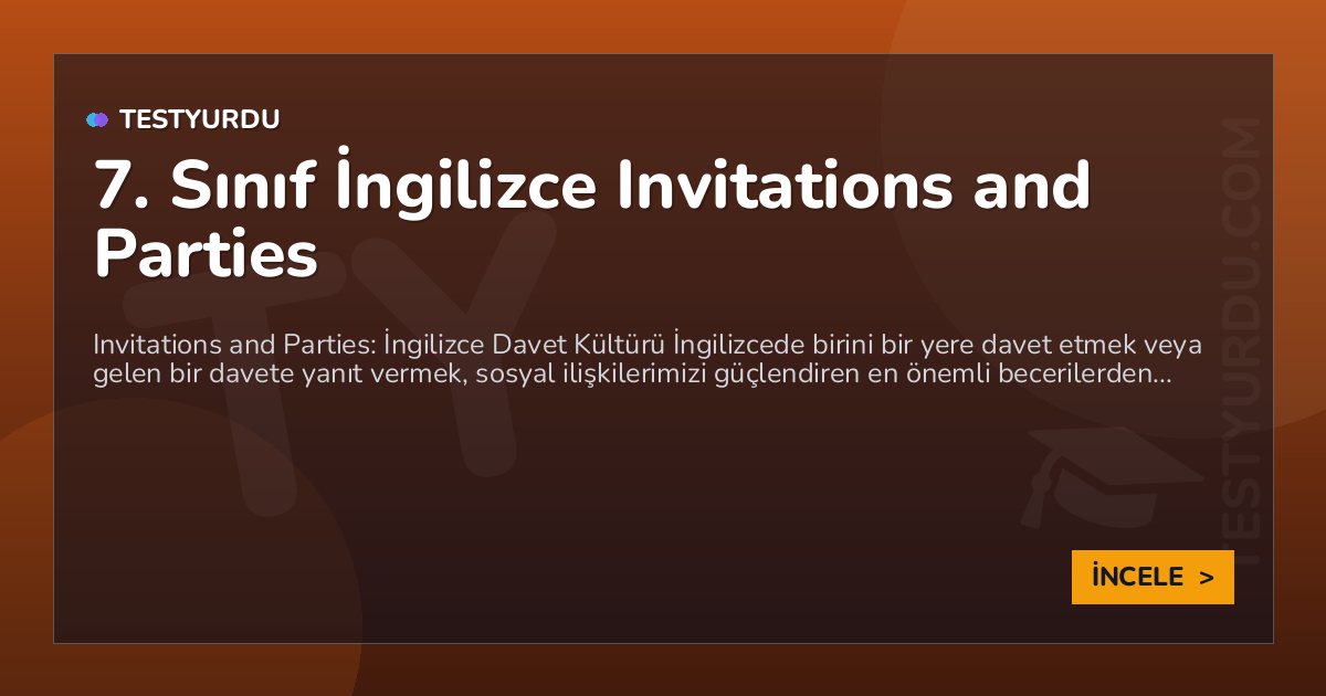 7. Sınıf İngilizce Invitations and Parties 1 7. Sınıf İngilizce Invitations and Parties