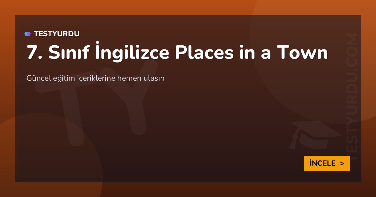 7. Sınıf İngilizce Places in a Town 1 7. Sınıf İngilizce Places in a Town