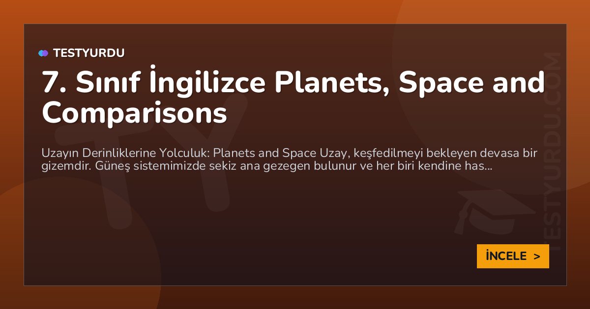 7. Sınıf İngilizce Planets, Space and Comparisons