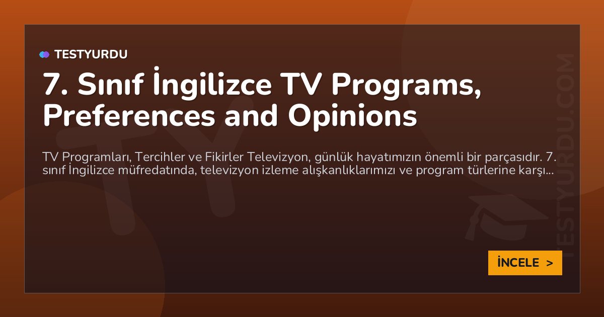 7. Sınıf İngilizce TV Programs, Preferences and Opinions