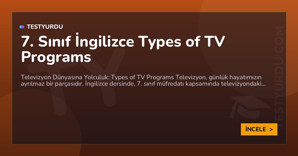 7. Sınıf İngilizce Types of TV Programs 1 7. Sınıf İngilizce Types of TV Programs