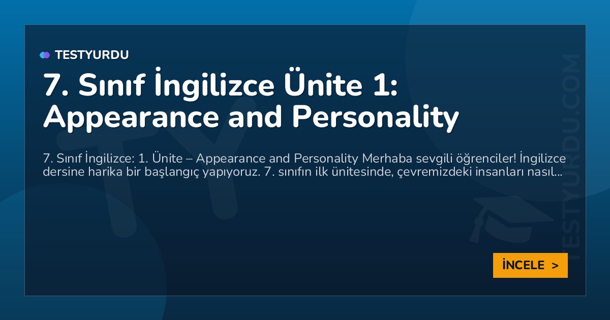 7. Sınıf İngilizce Ünite 1: Appearance and Personality 1 7. Sınıf İngilizce Ünite 1: Appearance and Personality