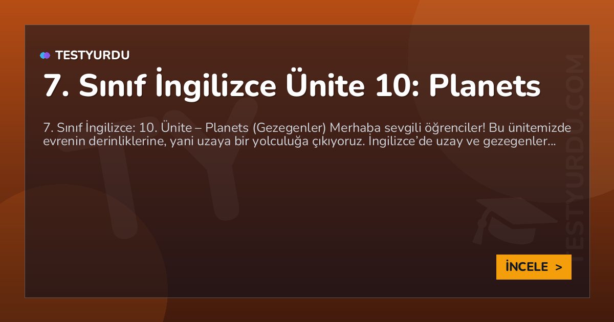 7. Sınıf İngilizce Ünite 10: Planets 1 7. Sınıf İngilizce Ünite 10: Planets