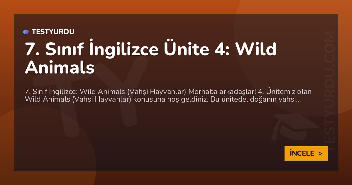 7. Sınıf İngilizce Ünite 4: Wild Animals