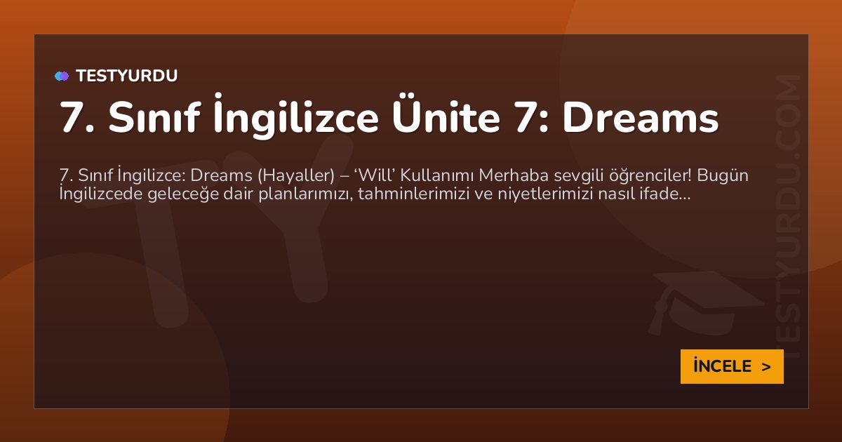 7. Sınıf İngilizce Ünite 7: Dreams