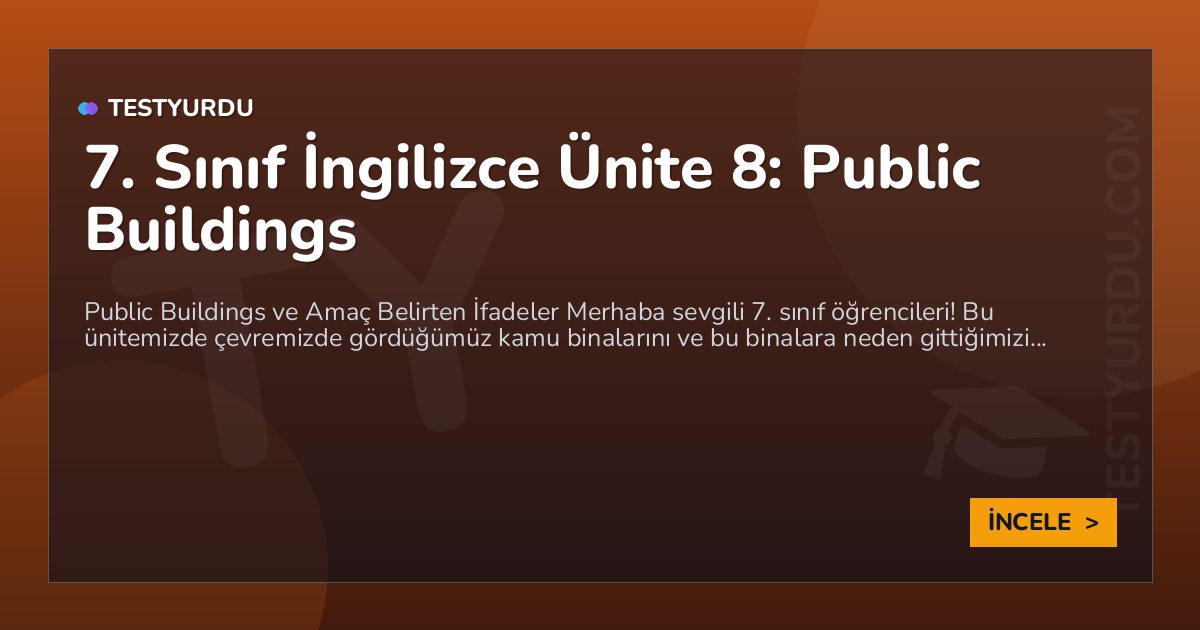 7. Sınıf İngilizce Ünite 8: Public Buildings