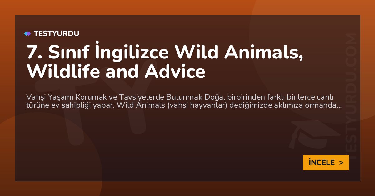 7. Sınıf İngilizce Wild Animals, Wildlife and Advice
