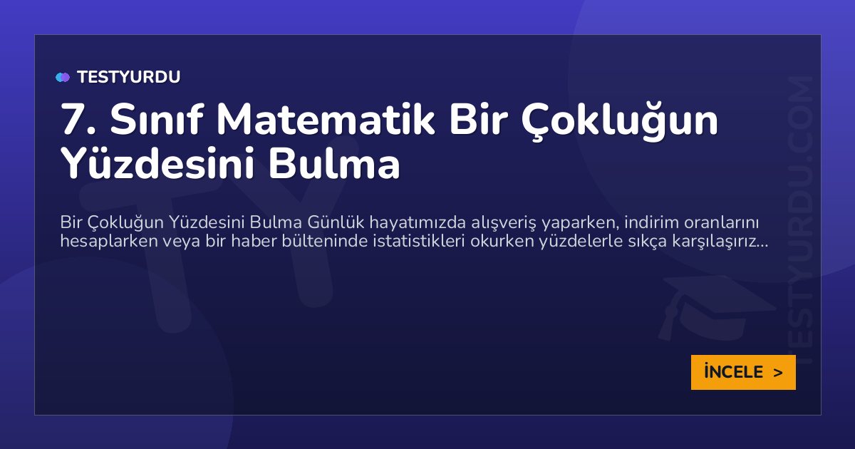 7. Sınıf Matematik Bir Çokluğun Yüzdesini Bulma