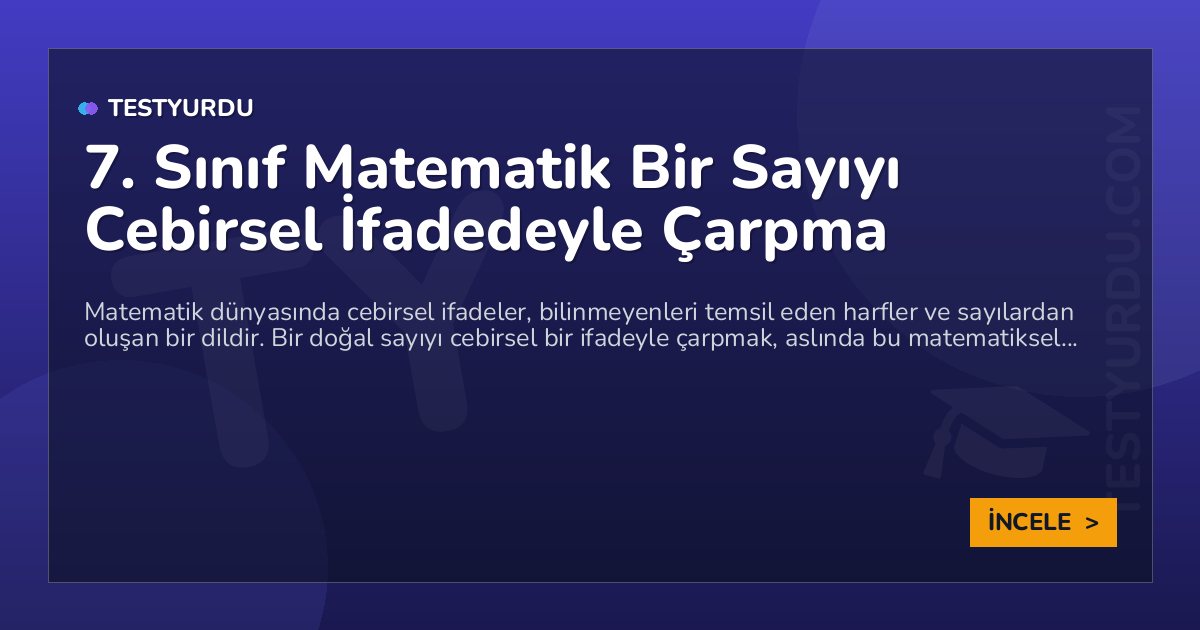 7. Sınıf Matematik Bir Sayıyı Cebirsel İfadedeyle Çarpma