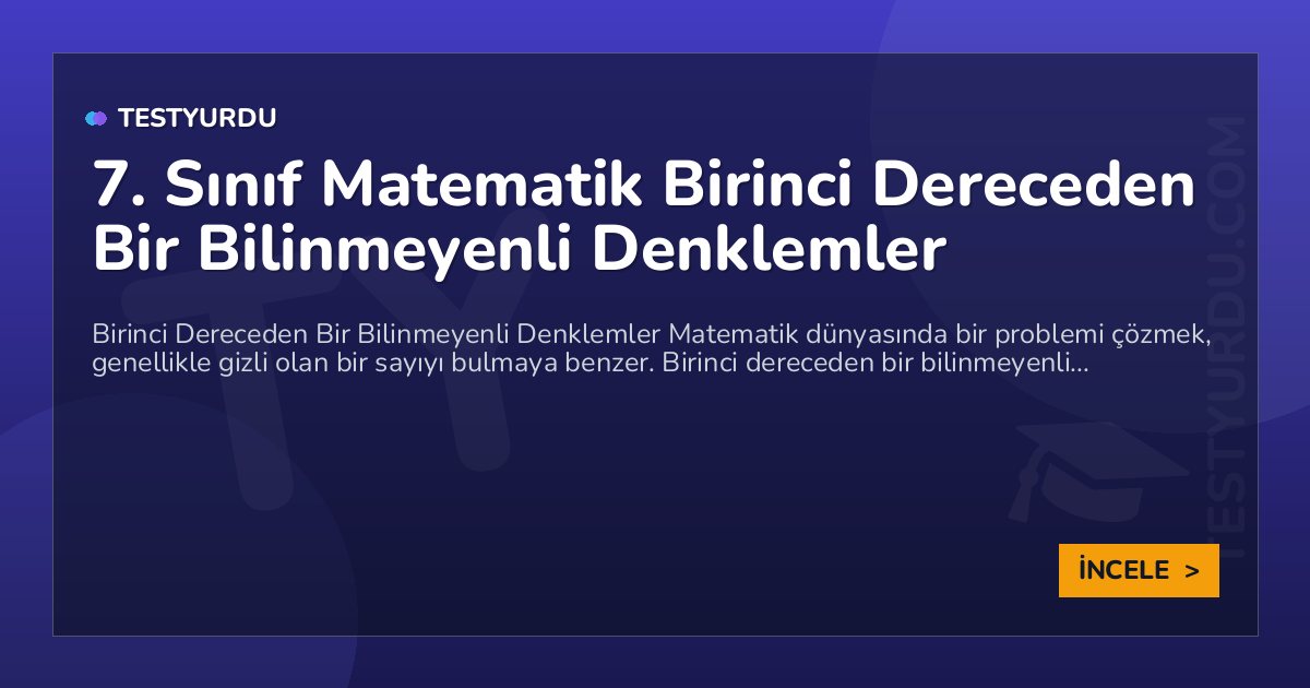 7. Sınıf Matematik Birinci Dereceden Bir Bilinmeyenli Denklemler 1 7. Sınıf Matematik Birinci Dereceden Bir Bilinmeyenli Denklemler