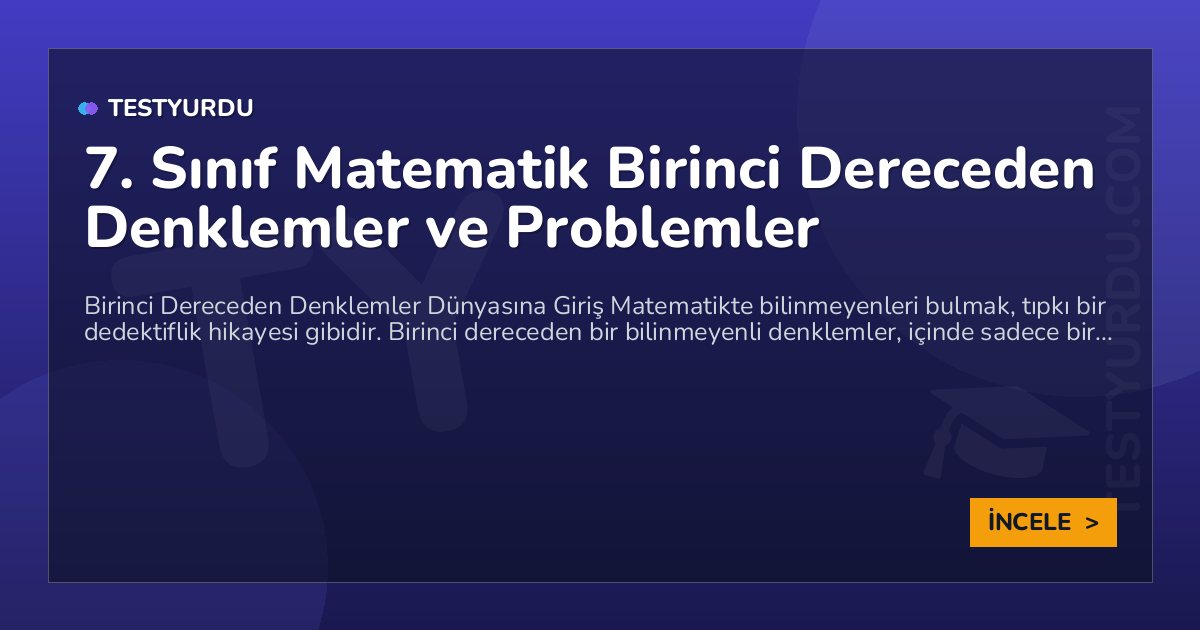 7. Sınıf Matematik Birinci Dereceden Denklemler ve Problemler 1 7. Sınıf Matematik Birinci Dereceden Denklemler ve Problemler