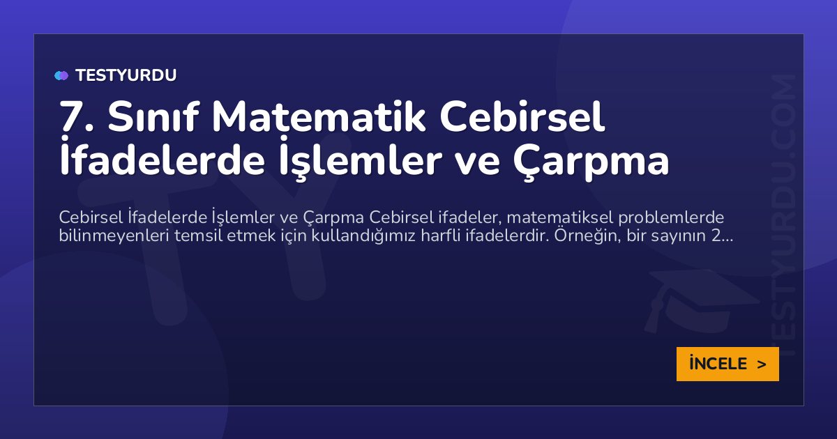 7. Sınıf Matematik Cebirsel İfadelerde İşlemler ve Çarpma 1 7. Sınıf Matematik Cebirsel İfadelerde İşlemler ve Çarpma