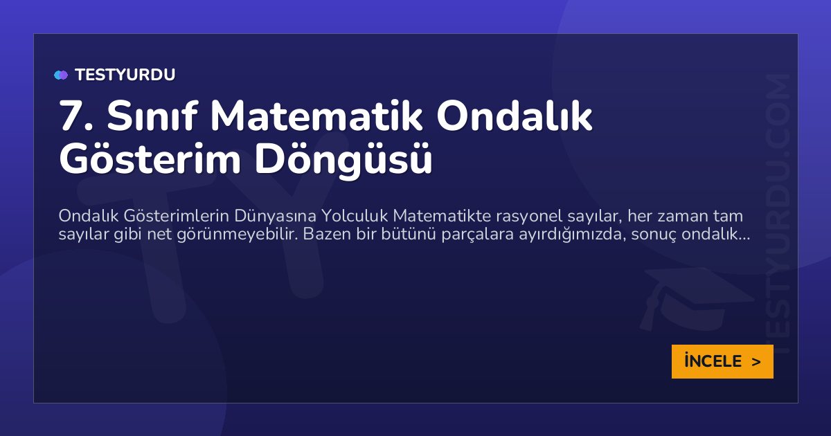 7. Sınıf Matematik Ondalık Gösterim Döngüsü 1 7. Sınıf Matematik Ondalık Gösterim Döngüsü