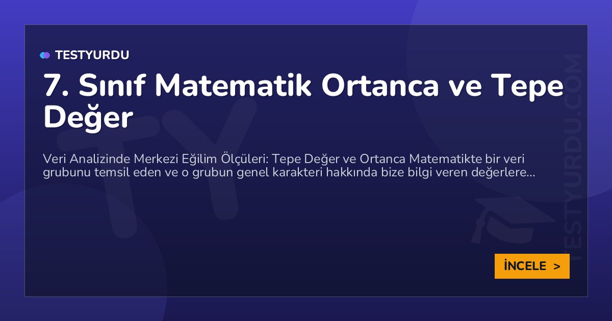 7. Sınıf Matematik Ortanca ve Tepe Değer