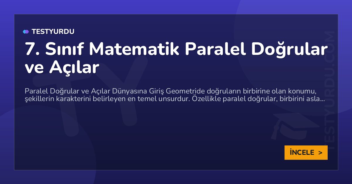7. Sınıf Matematik Paralel Doğrular ve Açılar