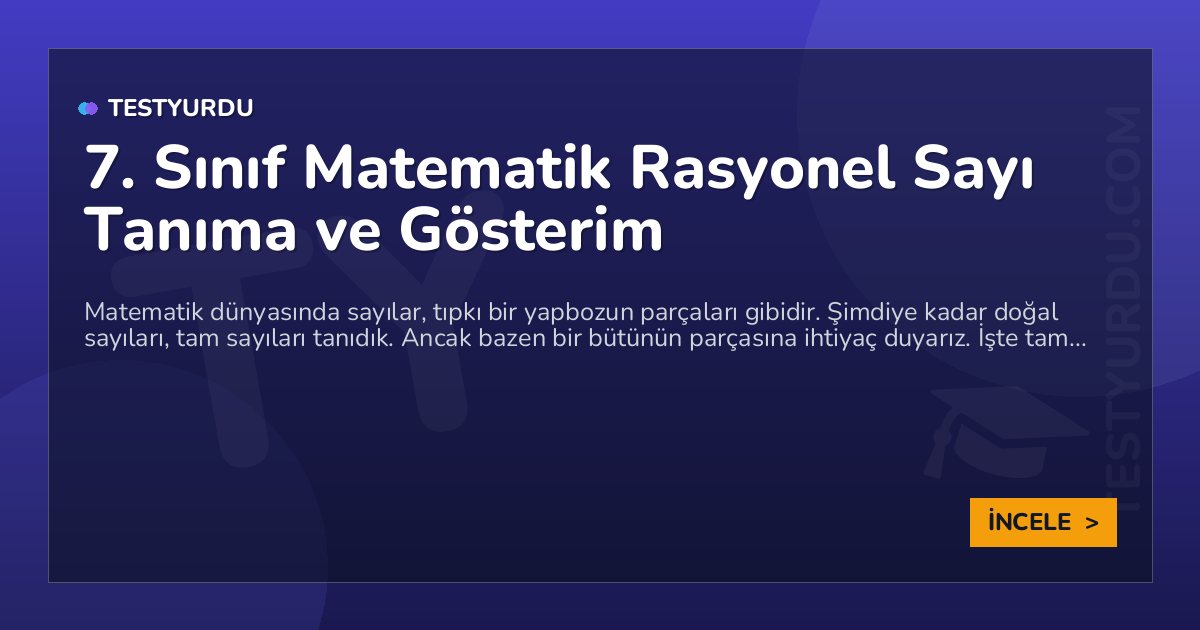 7. Sınıf Matematik Rasyonel Sayı Tanıma ve Gösterim