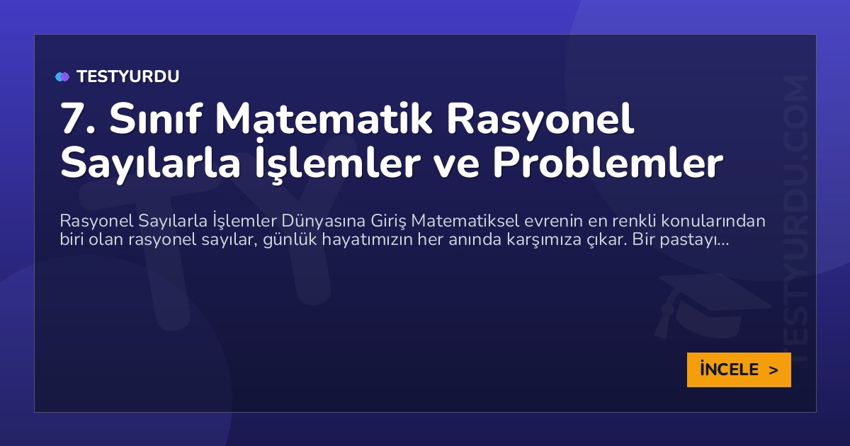 7. Sınıf Matematik Rasyonel Sayılarla İşlemler ve Problemler