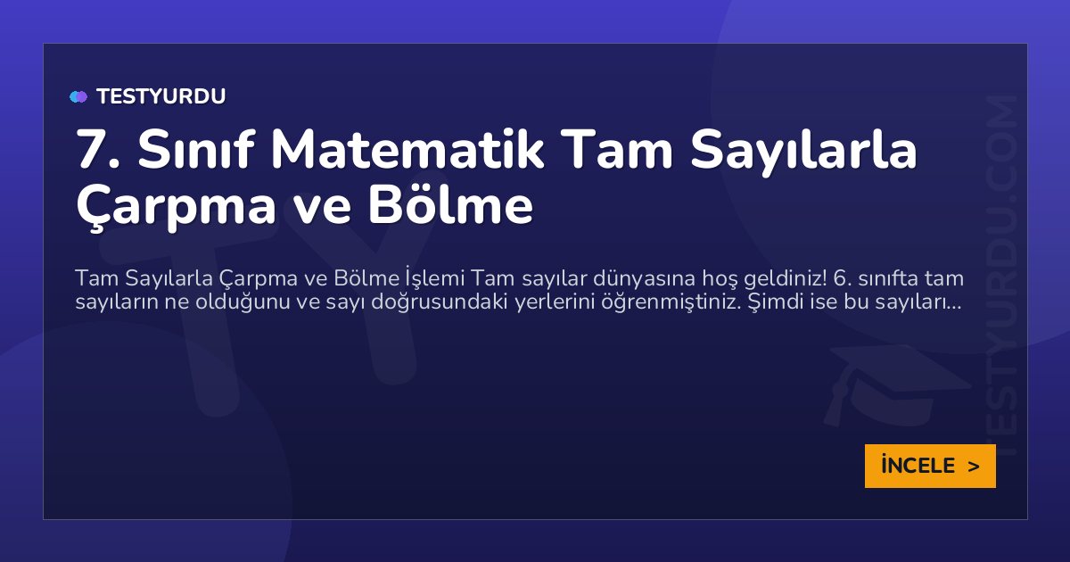 7. Sınıf Matematik Tam Sayılarla Çarpma ve Bölme 1 7. Sınıf Matematik Tam Sayılarla Çarpma ve Bölme