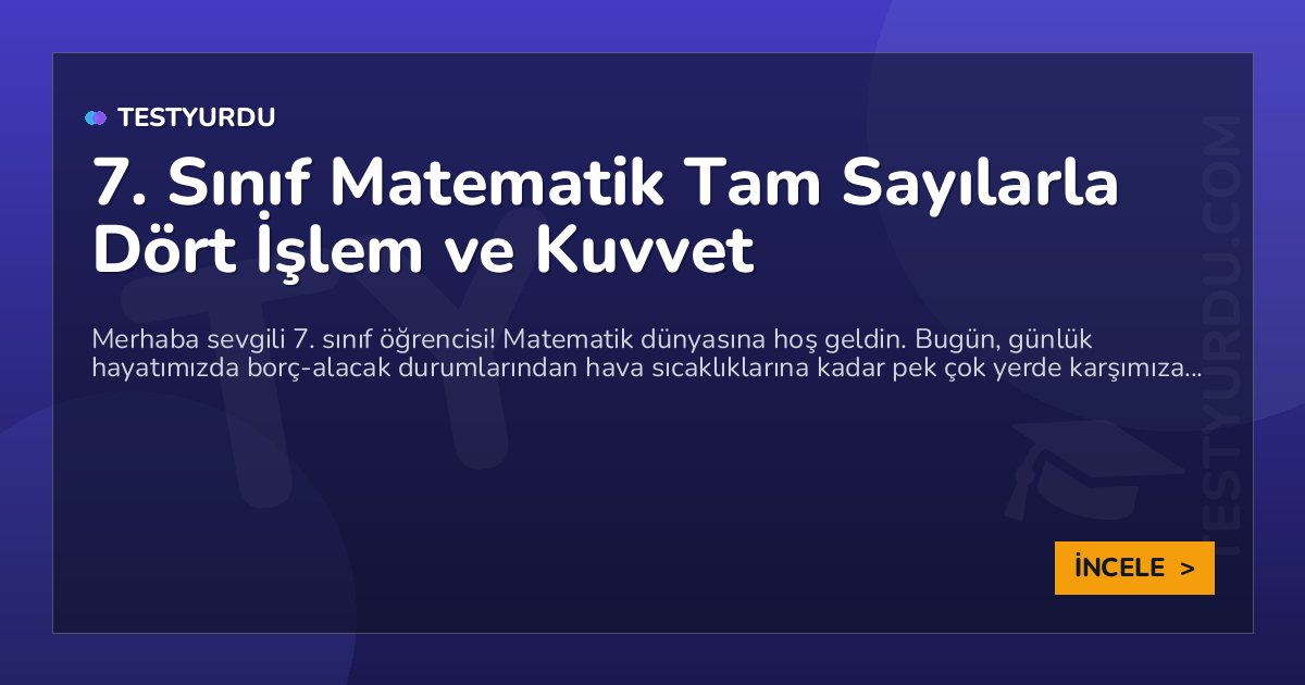 7. Sınıf Matematik Tam Sayılarla Dört İşlem ve Kuvvet 1 7. Sınıf Matematik Tam Sayılarla Dört İşlem ve Kuvvet