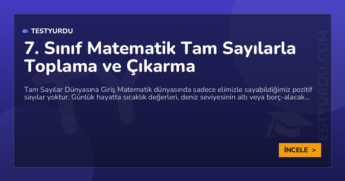 7. Sınıf Matematik Tam Sayılarla Toplama ve Çıkarma 1 7. Sınıf Matematik Tam Sayılarla Toplama ve Çıkarma