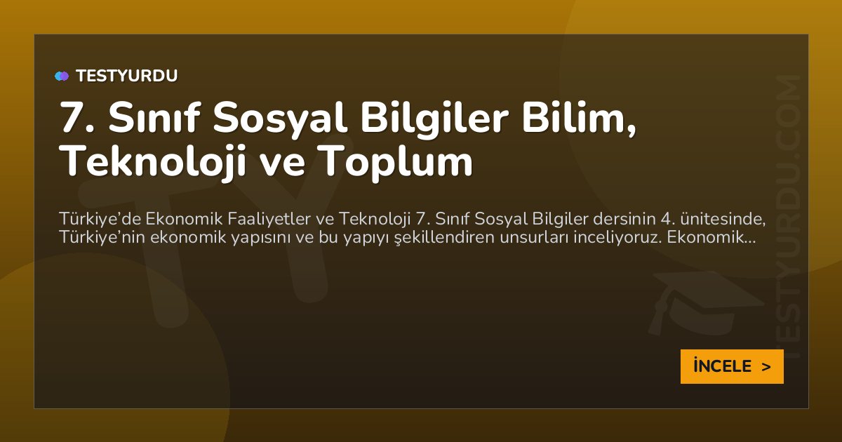 7. Sınıf Sosyal Bilgiler Bilim, Teknoloji ve Toplum