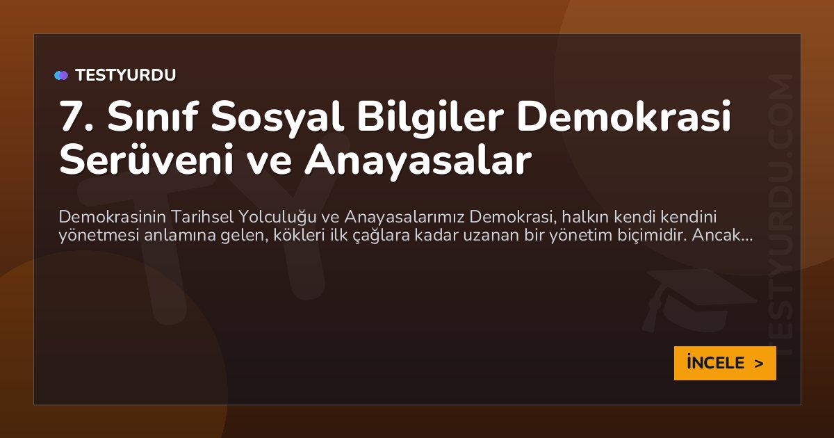 7. Sınıf Sosyal Bilgiler Demokrasi Serüveni ve Anayasalar 1 7. Sınıf Sosyal Bilgiler Demokrasi Serüveni ve Anayasalar