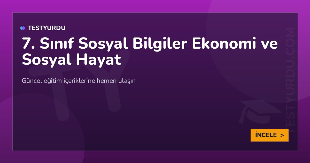 7. Sınıf Sosyal Bilgiler Ekonomi ve Sosyal Hayat