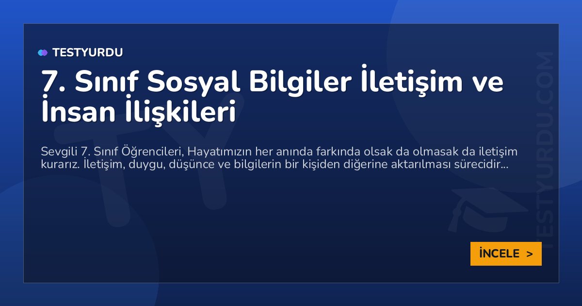 7. Sınıf Sosyal Bilgiler İletişim ve İnsan İlişkileri 1 7. Sınıf Sosyal Bilgiler İletişim ve İnsan İlişkileri