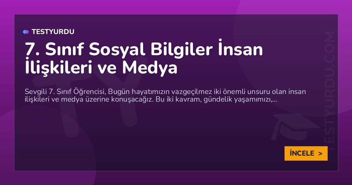 7. Sınıf Sosyal Bilgiler İnsan İlişkileri ve Medya