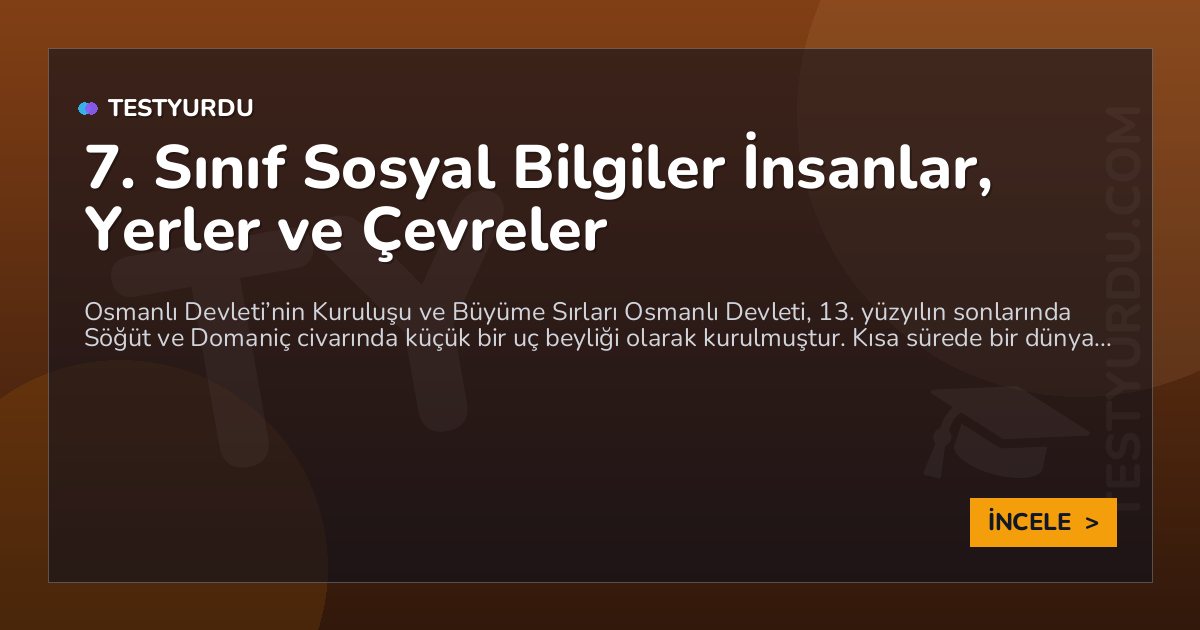 7. Sınıf Sosyal Bilgiler İnsanlar, Yerler ve Çevreler 1 7. Sınıf Sosyal Bilgiler İnsanlar, Yerler ve Çevreler