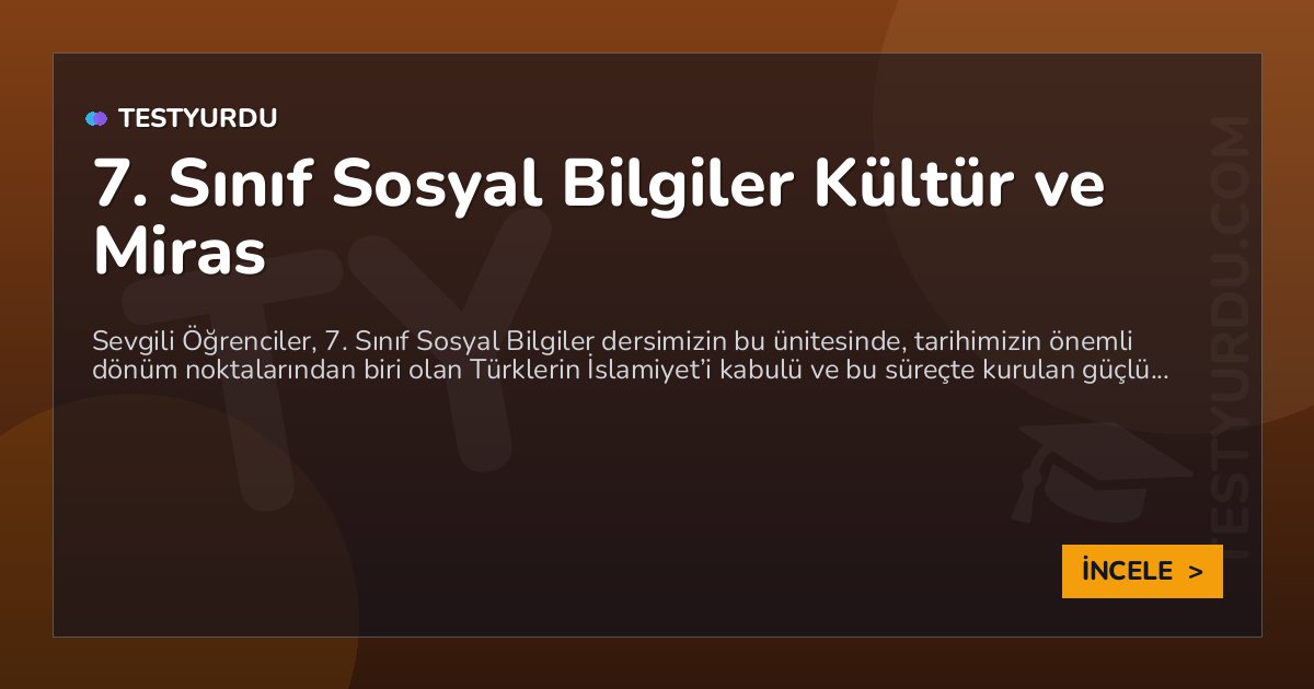 7. Sınıf Sosyal Bilgiler Kültür ve Miras