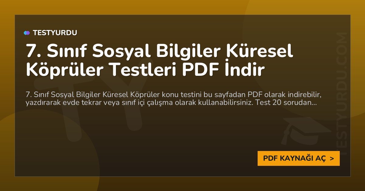 7. Sınıf Sosyal Bilgiler Küresel Köprüler Testi PDF İndir 1 7. Sınıf Sosyal Bilgiler Küresel Köprüler Testi PDF İndir