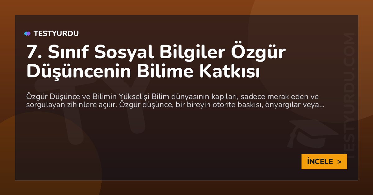 7. Sınıf Sosyal Bilgiler Özgür Düşüncenin Bilime Katkısı 1 7. Sınıf Sosyal Bilgiler Özgür Düşüncenin Bilime Katkısı