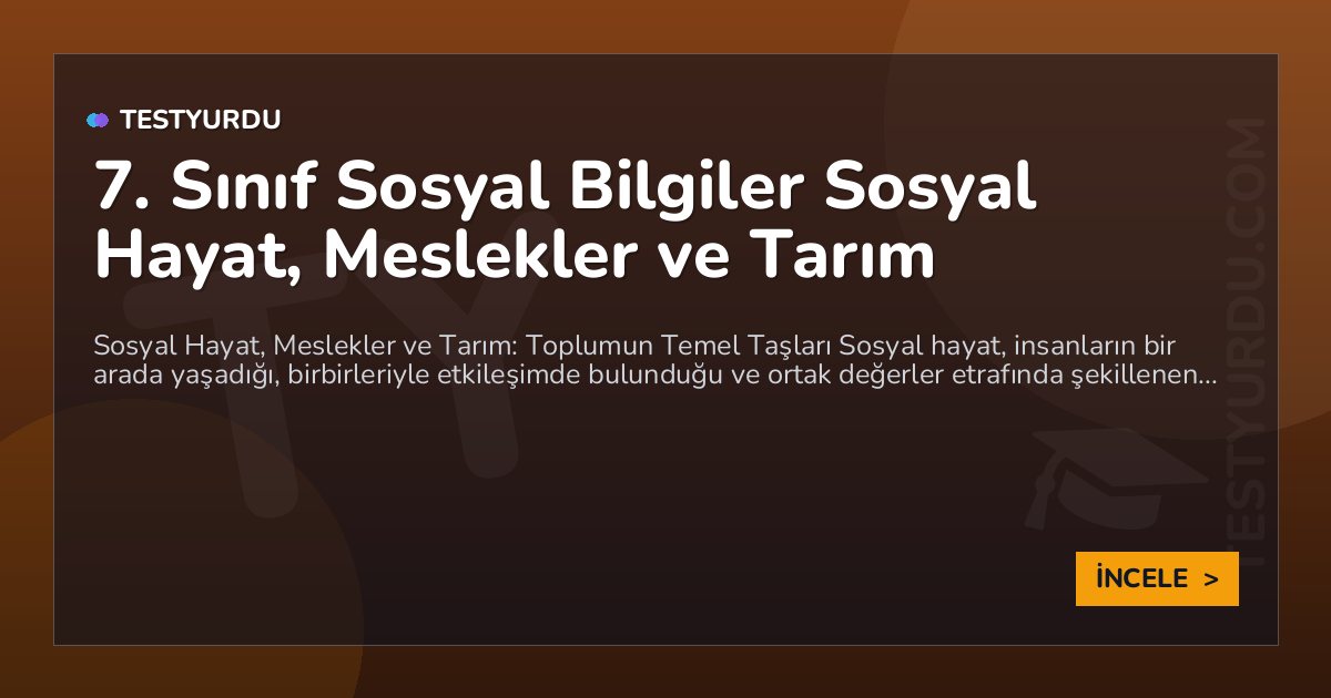 7. Sınıf Sosyal Bilgiler Sosyal Hayat, Meslekler ve Tarım