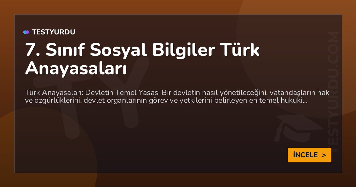 7. Sınıf Sosyal Bilgiler Türk Anayasaları 1 7. Sınıf Sosyal Bilgiler Türk Anayasaları